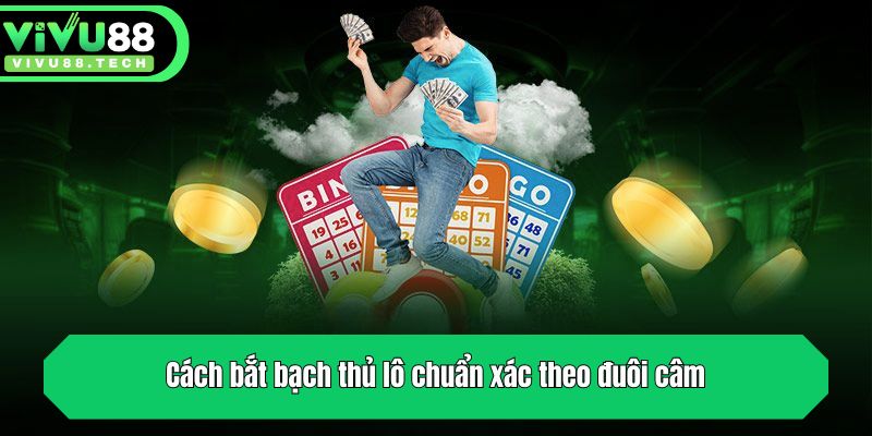 Chia Sẻ Cách Bắt Bạch Thủ Lô Chuẩn Xác Từ Cao Thủ VIVU88 3 Cách bắt bạch thủ lô chuẩn xác theo đuôi câm