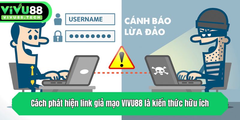 Cách phát hiện link giả mạo VIVU88 là kiến thức hữu ích