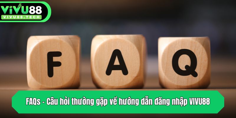  FAQs - Câu hỏi thường gặp