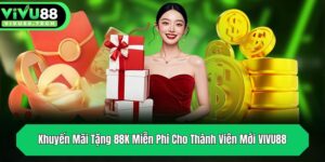khuyen mai tang 88k mien phi cho thanh vien moi vivu88