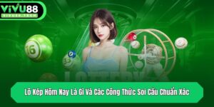 lo kep hom nay la gi va cac cong thuc soi cau chuan xac