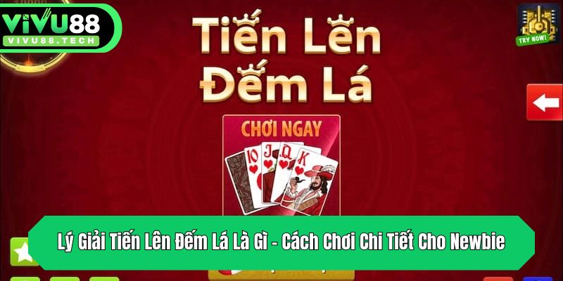 ly giai tien len dem la la gi cach choi chi tiet cho newbie