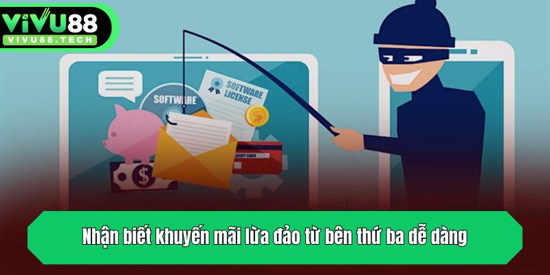 Nhận biết khuyến mãi lừa đảo từ bên thứ ba dễ dàng