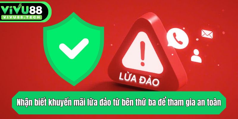 Nhận biết khuyến mãi lừa đảo từ bên thứ ba để tham gia an toàn