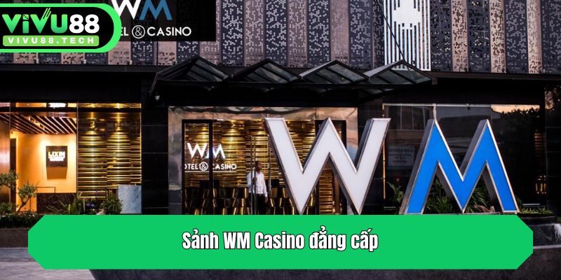 Sảnh WM Casino đẳng cấp