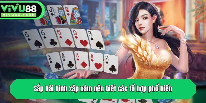 Sắp Bài Binh Xập Xám Theo Chiến Thuật Của VIVU88 3 Sắp bài binh xập xám nên biết các tổ hợp phổ biến