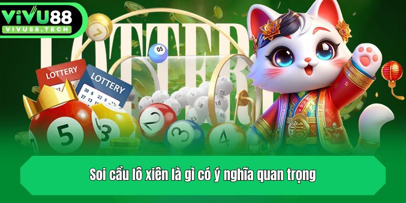 Soi Cầu Lô Xiên Là Gì? Chia Sẻ Cách Soi Hiệu Quả Từ Chuyên Gia 2 Soi cầu lô xiên là gì có ý nghĩa quan trọng