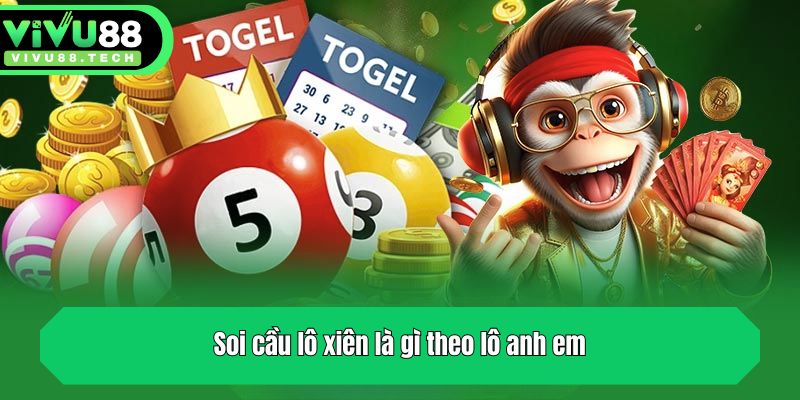 Soi Cầu Lô Xiên Là Gì? Chia Sẻ Cách Soi Hiệu Quả Từ Chuyên Gia 3 Soi cầu lô xiên là gì theo lô anh em