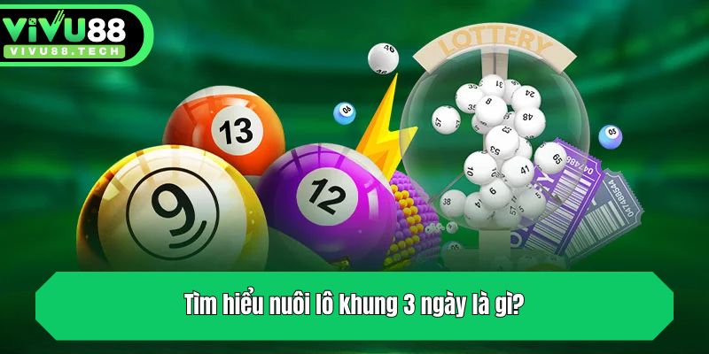 Tìm hiểu nuôi lô khung 3 ngày là gì?