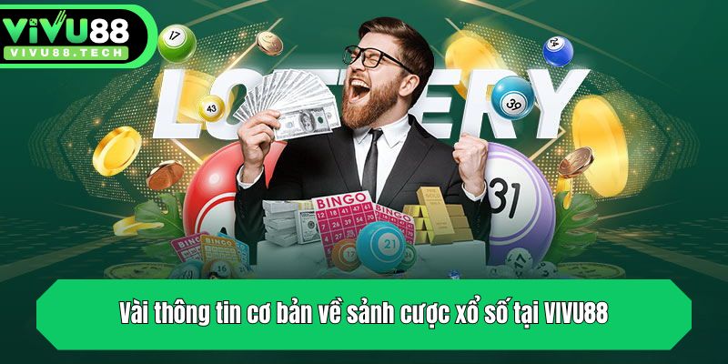 Vài thông tin cơ bản về sảnh cược xổ số tại VIVU88